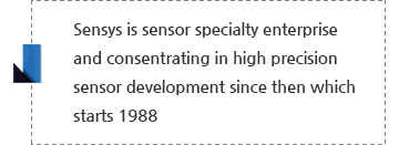 Sensys is sensor specialty enterprise and consentrating in high precision sensor development since then which starts 1988